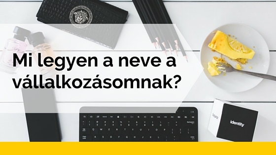 Hogyan válassz nevet a vállalkozásodnak